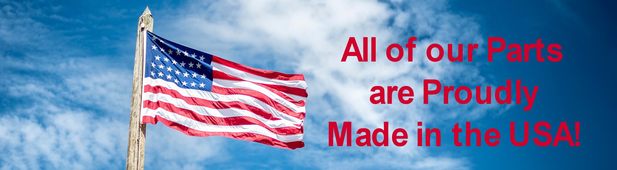 All Model Parts Proudly Made in the USA!